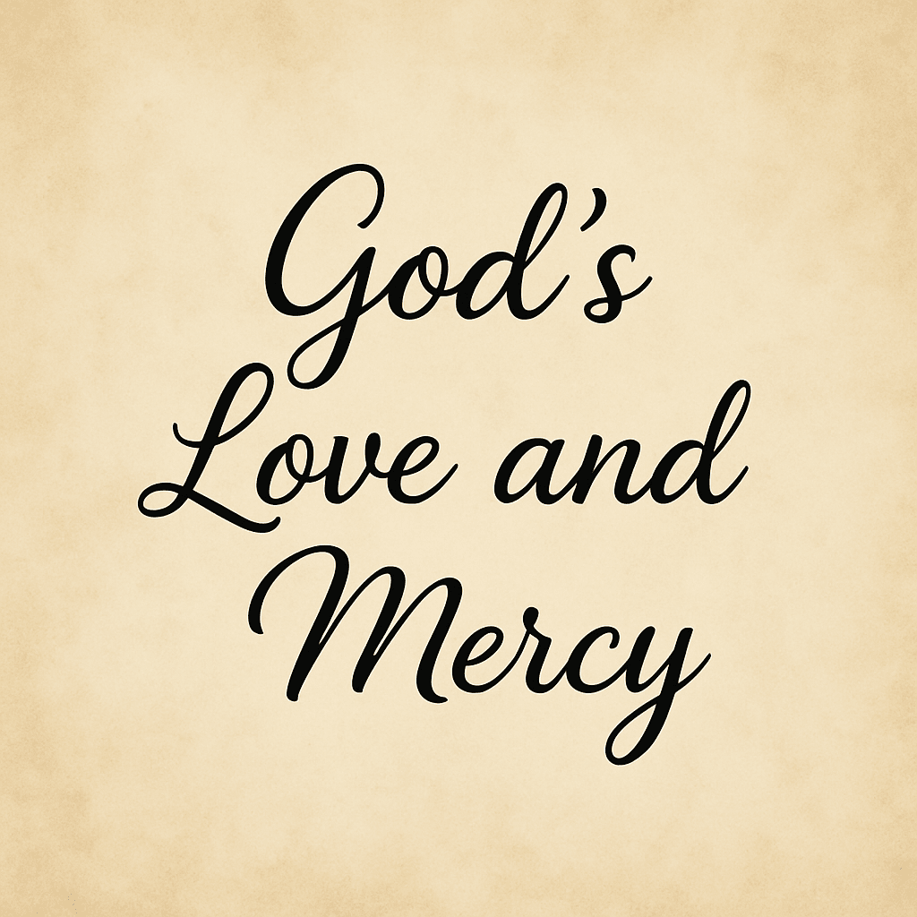 God’s Love and Mercy: Understanding His Compassion and Grace